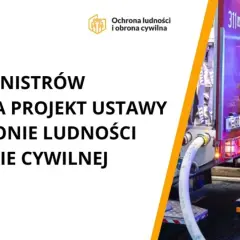 Rada Ministrów przyjęła projekt ustawy o ochronie ludności i obronie cywilnej. Strażacy w akcji.