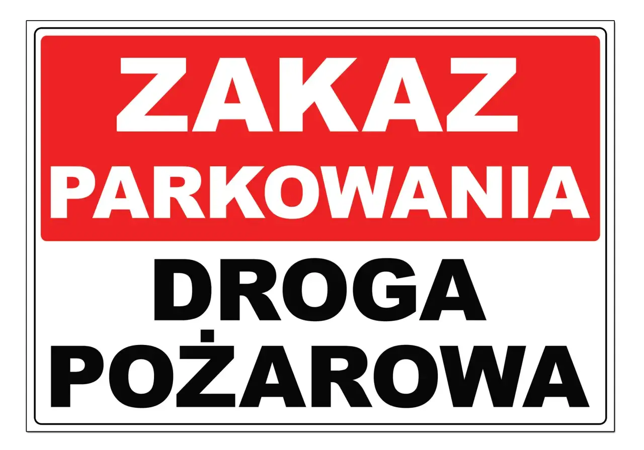Znak drogowy: zakaz parkowania, droga pożarowa. Upewnij się, że droga pożarowa jest zawsze wolna.